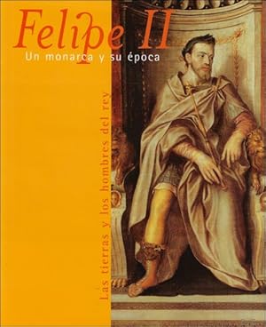 Seller image for Felipe II -Un Monarca y su Epoca - Las tierras y los hombres del rey. for sale by BOOKSELLER  -  ERIK TONEN  BOOKS