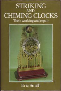 Striking and Chiming Clocks Their Working and Repair