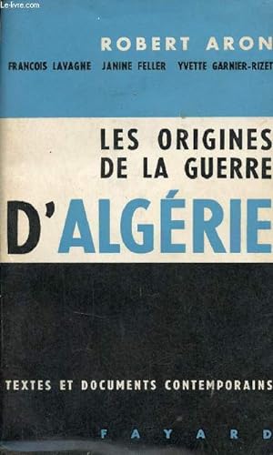 Immagine del venditore per Les origines de la guerre d'Algrie - Collection Textes et documents contemporains. venduto da Le-Livre