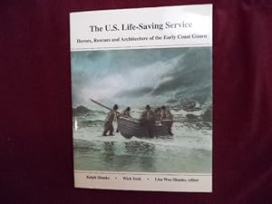 Immagine del venditore per The U.S. Life-Saving Service. Heroes, Rescues and Architecture of the Earl Coast Guard. venduto da BookMine