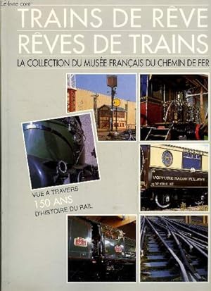 Seller image for Trains de rve, rves de trains, la collection du muse franais du chemin de fer for sale by Le-Livre