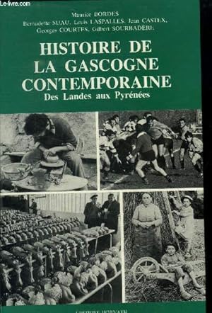 Imagen del vendedor de Histoire de la Gascogne contemporaine : Des Landes aux Pyrnes a la venta por Le-Livre