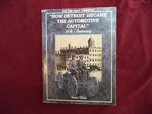 Bild des Verkufers fr How Detroit Became the Automotive Capital. Signed by the author. zum Verkauf von BookMine