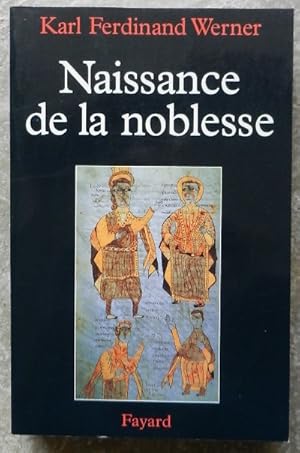 Seller image for Naissance de la noblesse. L'essor des lites politiques en Europe. for sale by Librairie les mains dans les poches