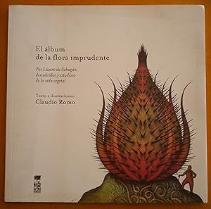 El álbum de la flora imprudente. Por Lázaro de Sahagún, descubridor y estudioso de la vida vegetal