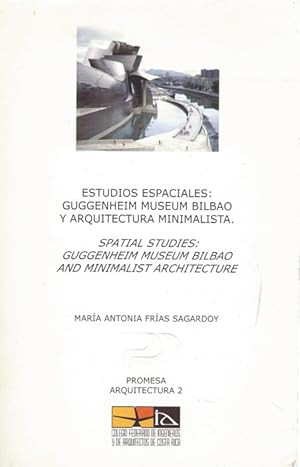 Seller image for ESTUDIOS ESPACIALES: GUGGENHEIM MUSEUM BILBAO Y ARQUITECTURA MINIMALISTA for sale by Asilo del libro