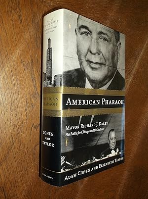 American Pharaoh: Mayor Richard J. Daley: His Battle for Chicago and the Nation