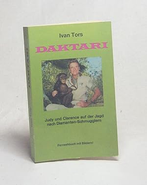 Seller image for Daktari : Judy und Clarence aus der Jagd nach Diamanten-Schmugglern / Ivan Tors. [bertr. von Carola Holenia] for sale by Versandantiquariat Buchegger