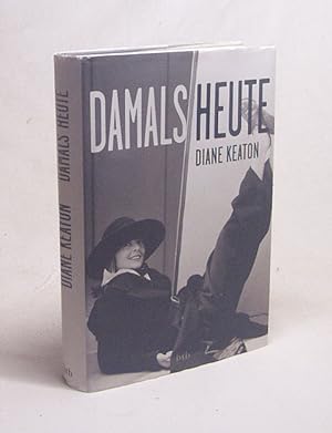 Seller image for Damals heute / Diane Keaton. Aus dem Amerikan. von Frauke Brodd for sale by Versandantiquariat Buchegger