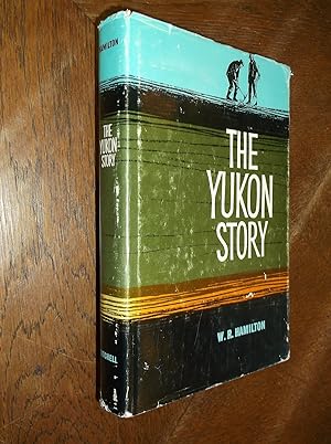 Seller image for The Yukon Story: A Sourdough's Record of Goldrush Days and Yukon Progress from the Earliest times to the Present Day for sale by Barker Books & Vintage