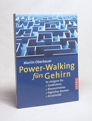 Bild des Verkufers fr Power-Walking frs Gehirn : so steigern Sie Gedchtnis, Konzentration, logisches Denken, Kreativitt / Martin Oberbauer zum Verkauf von Versandantiquariat Buchegger