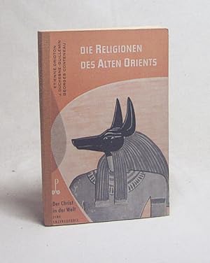 Seller image for Die Religionen des alten Orients / Etienne Drioton ; Georges Contenau ; J. Duchesne-Guillemin. [Aus d. Franz. Dt. von Siegfried Schneider u.a.] for sale by Versandantiquariat Buchegger