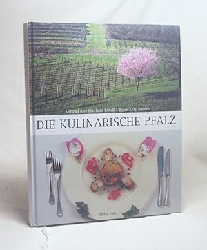 Seller image for Die kulinarische Pfalz / Gertrud und Eberhard Lbell. Bjrn Kray Iversen. [Hrsg. Katharina Tbben] for sale by Versandantiquariat Buchegger