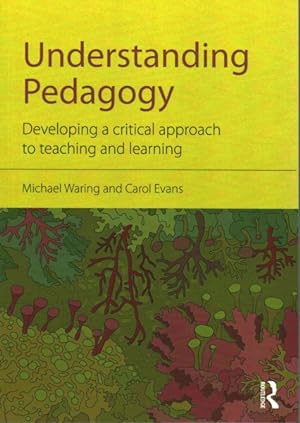 Imagen del vendedor de Understanding Pedagogy : Developing a Critical Approach to Teaching and Learning a la venta por GreatBookPrices