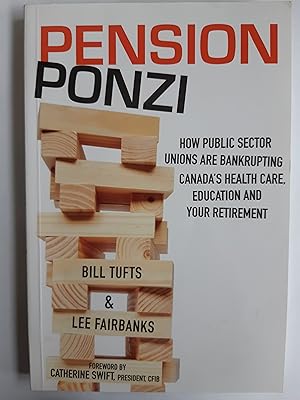 Seller image for Pension Ponzi: How Public Sector Unions are Bankrupting Canada's Health Care, Education and Your Retirement for sale by The Self Helper