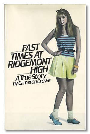 FAST TIMES AT RIDGEMONT HIGH A TRUE STORY