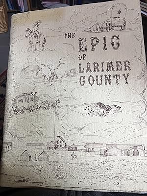 Seller image for The Epic of Larimer County for sale by Bristlecone Books  RMABA