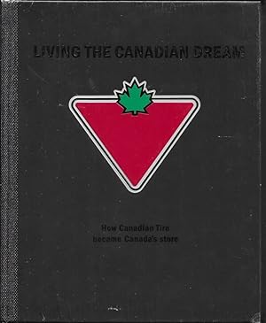 Living The Canadian Dream, How Canadian Tire Became Canada's Store