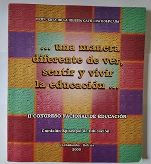 Imagen del vendedor de Una manera diferente de ver, sentir y vivir la educacin.II congreso nacional de educacin. a la venta por La Leona LibreRa