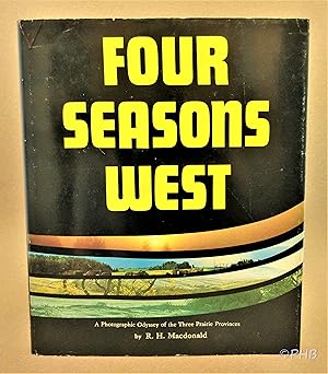 Seller image for Four Seasons West: A Photographic Odyssey of the Three Prairie Provinces for sale by Post Horizon Booksellers