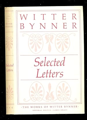 Imagen del vendedor de Selected Letters - The Works of Witter Bynner a la venta por Don's Book Store