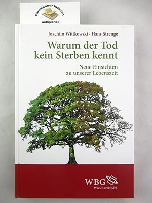 Bild des Verkufers fr Warum der Tod kein Sterben kennt : neue Einsichten zu unserer Lebenszeit. zum Verkauf von Chiemgauer Internet Antiquariat GbR