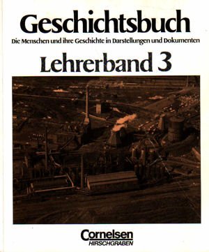 Imagen del vendedor de Geschichtsbuch - Lehrerband 3 (Die Menschen und ihre Geschichten in Darstellungen und Dokumenten) a la venta por Gabis Bcherlager