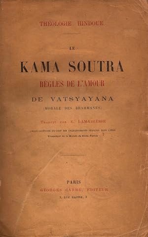 Image du vendeur pour Le Kama Soutra: Rgles de l'amour de Vatsyayana (Morale des Brahmanes). Traduit par E. Lamairesse. (= Thologie Hindoue). mis en vente par Buch von den Driesch