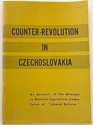 Imagen del vendedor de Counter - revolution in Czechoslovakia: an account of the attempt to restore capitalism under cover of 'liberal reform' a la venta por Bolerium Books Inc.