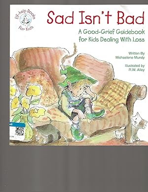 Imagen del vendedor de Sad Isn't Bad: A Good-Grief Guidebook for Kids Dealing With Loss (Elf-Help Books for Kids) a la venta por TuosistBook