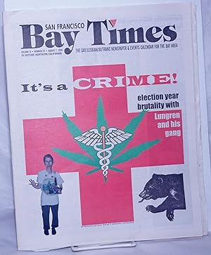 Bild des Verkufers fr San Francisco Bay Times: the gay/lesbian/bisexual newspaper & calendar of events for the Bay Area; [aka Coming Up!] vol. 17, #22, August, 7, 1996; It's a Crime! election year brutality with Lungren & his gang zum Verkauf von Bolerium Books Inc.