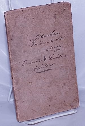 The Creditor's & Debtor's Assistant, or the Mode of Collecting Debts: in Five Parts. Part I. Evid...
