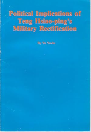 Bild des Verkufers fr Political Implications of Teng Hsiao-ping's Military Rectification. zum Verkauf von Asia Bookroom ANZAAB/ILAB