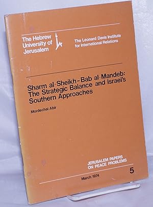 Bild des Verkufers fr Sharm al-Sheikh-Bab al-Mandeb: The Strategic Balance and Israel's Southern Approaches zum Verkauf von Bolerium Books Inc.