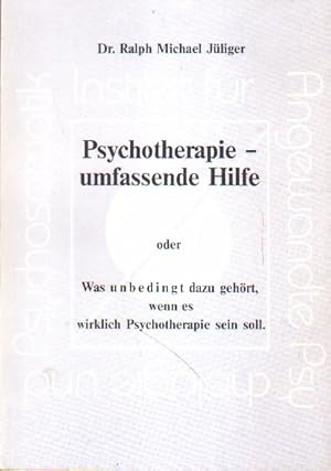 Bild des Verkufers fr Psychotherapie - uimfassende Hilfe. oder Was unbedingt dazu gehrt, wenn es wirklich Psychotherapie sein soll. zum Verkauf von Versandantiquariat Boller