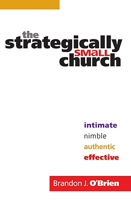 Seller image for The Strategically Small Church: Intimate, Nimble, Authentic, and Effective (Paperback or Softback) for sale by BargainBookStores