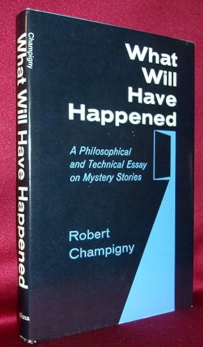 Imagen del vendedor de WHAT WILL HAVE HAPPENED: A Philosophical and Technical Essay on Mystery Stories a la venta por BOOKFELLOWS Fine Books, ABAA