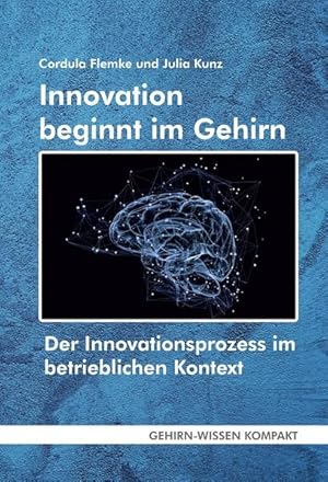 Innovation beginnt im Gehirn (Taschenbuch) Der Innovationsprozess im betrieblichen Kontext Eine B...