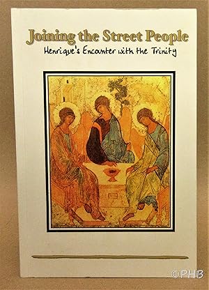 Seller image for Joining the Street People: Henrique's Encounter with the Trinity for sale by Post Horizon Booksellers