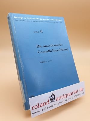 Seller image for Die amerikanische Gesundheitserziehung (Beitrge zur Lehre und Forschung im Sport) for sale by Roland Antiquariat UG haftungsbeschrnkt