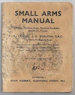 Seller image for Small Arms Manual : Rifles, Machine Guns, Machine Carbines, Revolvers, Pistols. With many illustrations. for sale by City Basement Books