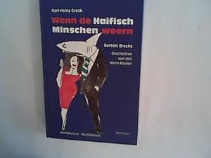 Seller image for Wenn de Haifisch Minschen weern: Bertolt Brecht: Geschichten vun den Herrn Keuner. Hochdeutsch . Plattdtsch for sale by ANTIQUARIAT FRDEBUCH Inh.Michael Simon