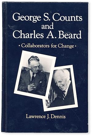 Bild des Verkufers fr George S. Counts and Charles A. Beard: Collaborators for Change zum Verkauf von Lorne Bair Rare Books, ABAA