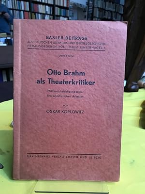 Otto Brahm als Theaterkritiker. Mit Berücksichtigung seiner literarhistorischer Arbeiten.
