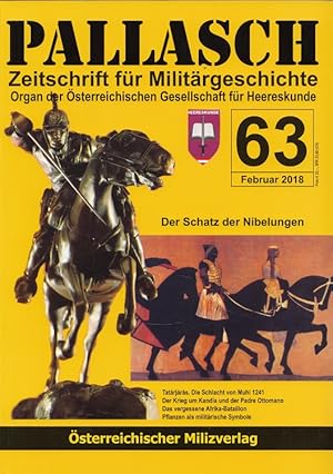 Seller image for Pallasch 63 - Zeitschrift fr Militrgeschichte - u.a. Der Schatz der Nibelungen Organ der sterreichischen Gesellschaft fr Herreskunde for sale by Versandantiquariat Nussbaum