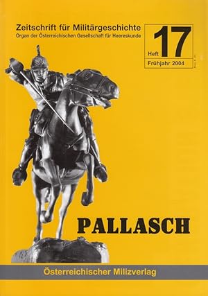 Bild des Verkufers fr Pallasch 17 - Zeitschrift fr Militrgeschichte - u.a. Die Schlacht von Kadesch Organ der sterreichischen Gesellschaft fr Herreskunde zum Verkauf von Versandantiquariat Nussbaum