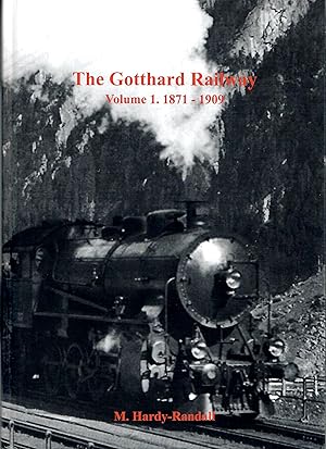 The Gotthard Railway Volume 1. 1871 - 1909