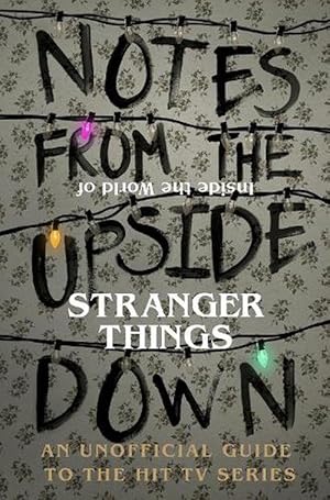 Seller image for Notes From the Upside Down Inside the World of Stranger Things (Hardcover) for sale by Grand Eagle Retail