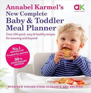 Seller image for Annabel Karmels New Complete Baby & Toddler Meal Planner: No.1 Bestseller with new finger food guidance & recipes (Hardcover) for sale by Grand Eagle Retail