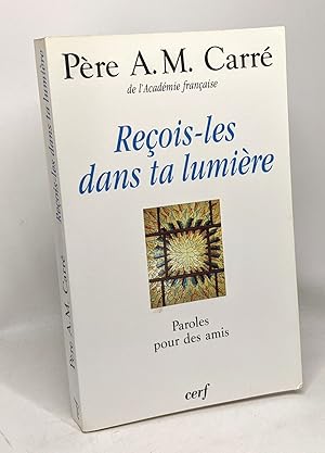 Reçois les dans ta lumière - paroles pour des amis